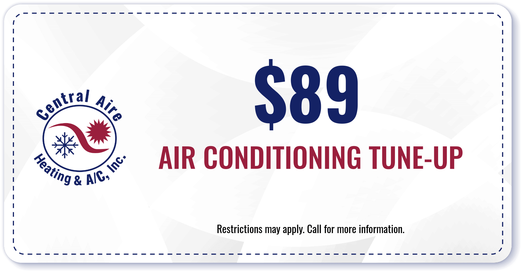 Central Air Heating & A/C HVAC coupon for a $89 Air Conditioning Tune-Up. Call 318-747-4965 for more information.